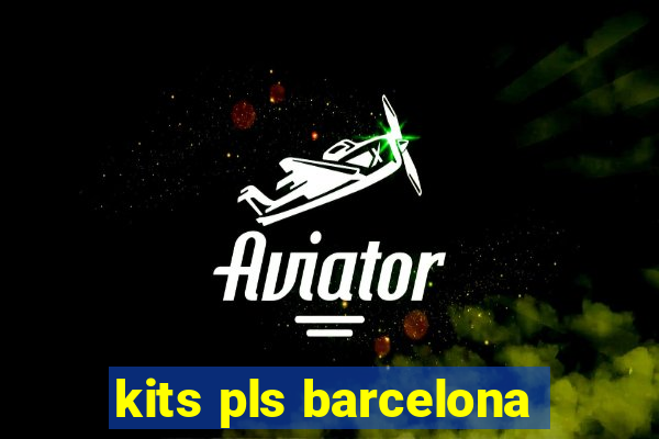 kits pls barcelona